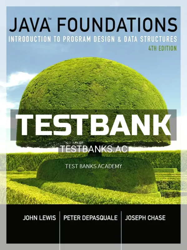 Test Bank for Java Foundations Introduction to Program Design and Data Structures 4th Edition by Lewis