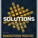 Solutions Manual for Manufacturing Processes for Engineering Materials 6th Edition by Kalpakjian