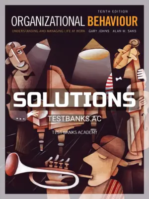 Solutions Manual for Organizational Behaviour Understanding and Managing Life at Work 10th CA Edition by Johns