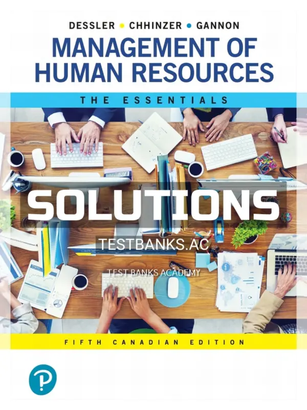 Solutions Manual for Management of Human Resources The Essentials 5th CA Edition by Dessler
