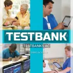 Test Bank for Fundamentals of Canadian Nursing Concepts Process and Practice 3rd CA Edition by Kozier