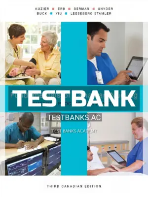 Test Bank for Fundamentals of Canadian Nursing Concepts Process and Practice 3rd CA Edition by Kozier