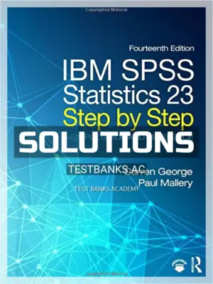 Solutions Manual for IBM SPSS Statistics 23 Step by Step A Simple Guide and Reference 14th Edition by George