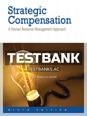 Test Bank for Strategic Compensation A Human Resource Management Approach 9th Edition by Martocchio