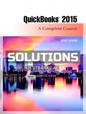 Solutions Manual for QuickBooks 2015 A Complete Course 16th Edition by Horne