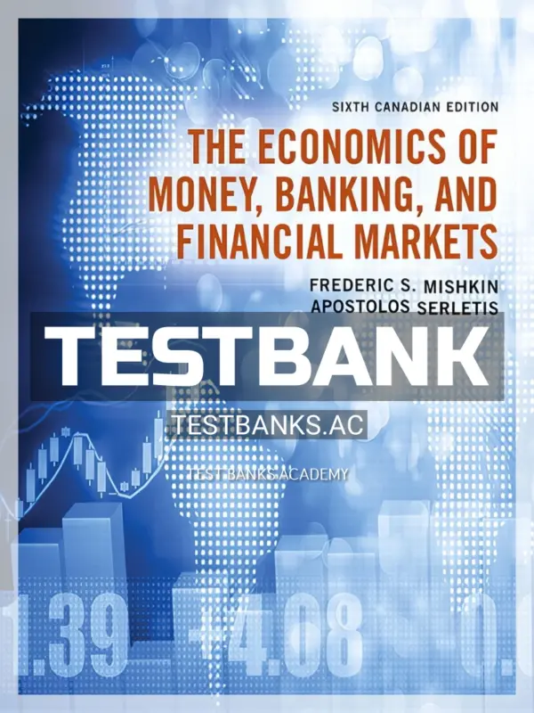 Test Bank for Economics of Money Banking and Financial Markets 6th CA Edition by Mishkin