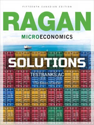 Solutions Manual for Microeconomics 15th CA Edition by Ragan