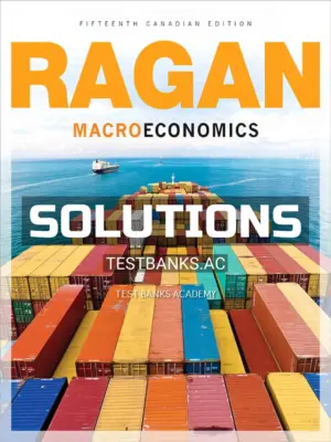 Solutions Manual for Macroeconomics 15th CA Edition by Ragan