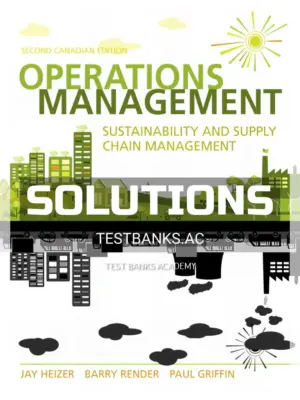Solutions Manual for Operations Management Sustainability and Supply Chain Management 2nd CA Edition by Heizer