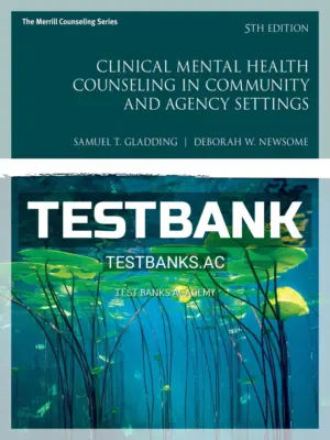 Test Bank for Clinical Mental Health Counseling in Community and Agency Settings 5th Edition by Gladding