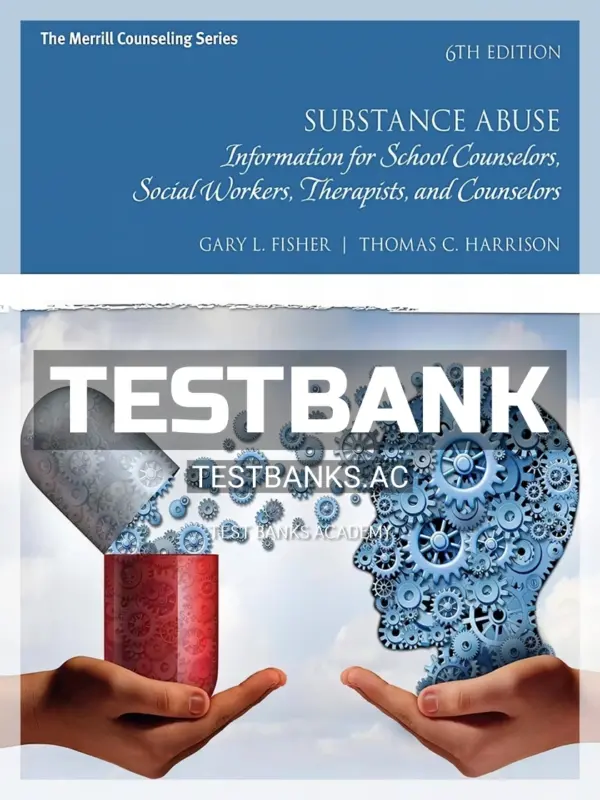 Test Bank for Substance Abuse Information for School Counselors Social Workers Therapists and Counselors 6th Edition by Fisher