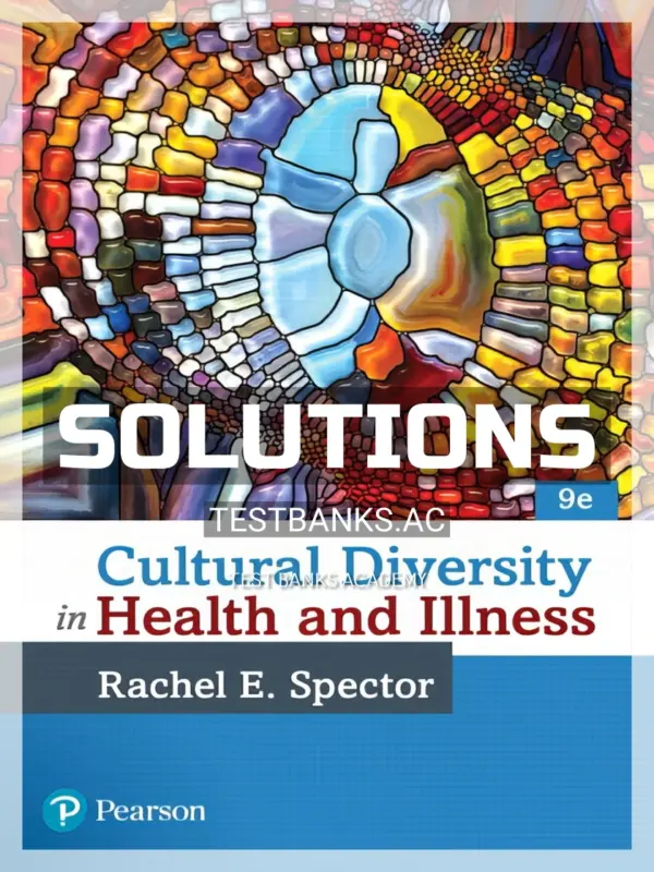 Solutions Manual for Cultural Diversity in Health and Illness 9th Edition by Spector