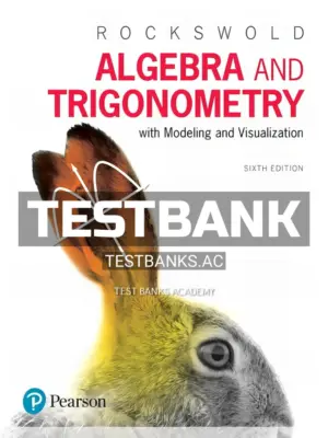 Test Bank for Algebra and Trigonometry with Modeling and Visualization 6th Edition by Rockswold