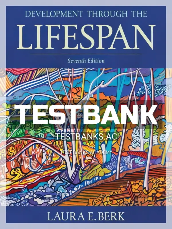 Test Bank for Development Through the Lifespan 7th Edition by Berk
