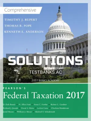 Solutions Manual for Pearsons Federal Taxation 2017 Comprehensive 30th Edition by Pope