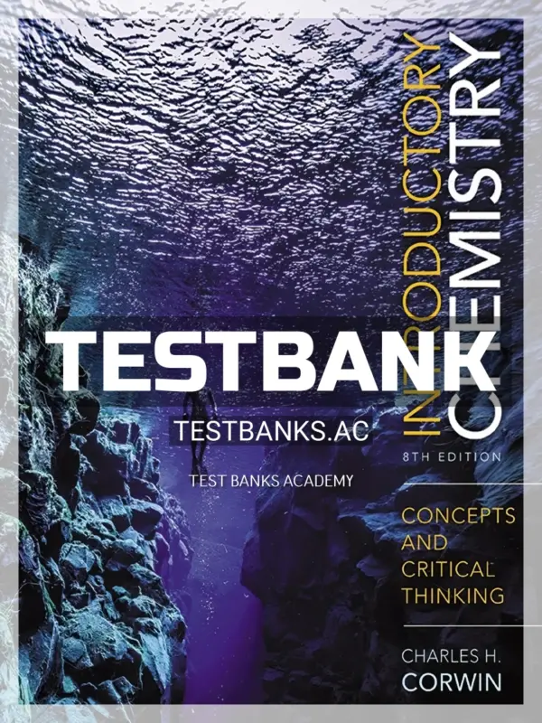 Test Bank for Introductory Chemistry Concepts and Critical Thinking 8th Edition by Corwin
