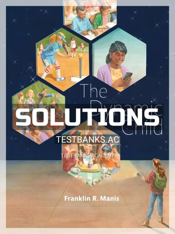 Solutions Manual for Dynamic Child 1st Edition by Manis