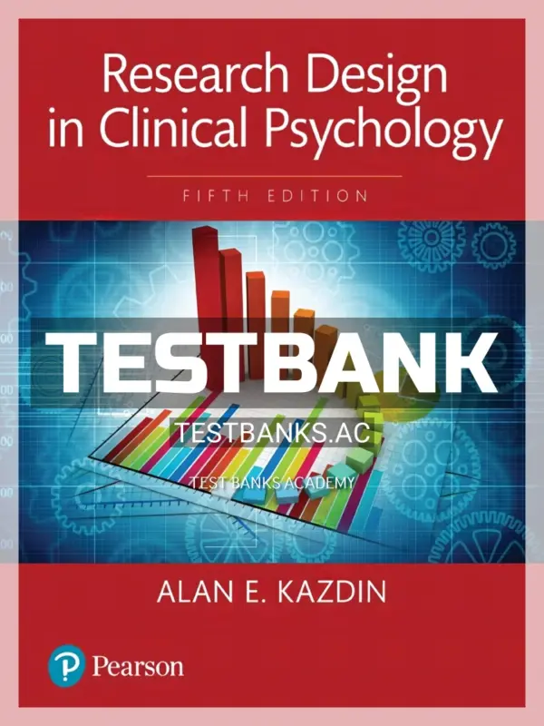 Test Bank for Research Design in Clinical Psychology 5th Edition by Kazdin