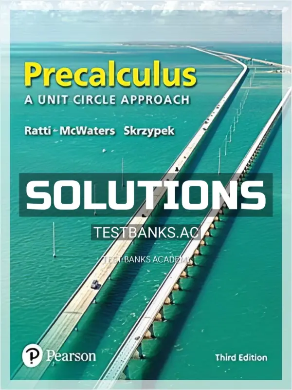 Solutions Manual for Precalculus A Unit Circle Approach 3rd Edition by Ratti