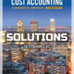 Solutions Manual for Horngrens Cost Accounting A Managerial Emphasis 8th CA Edition by Datar