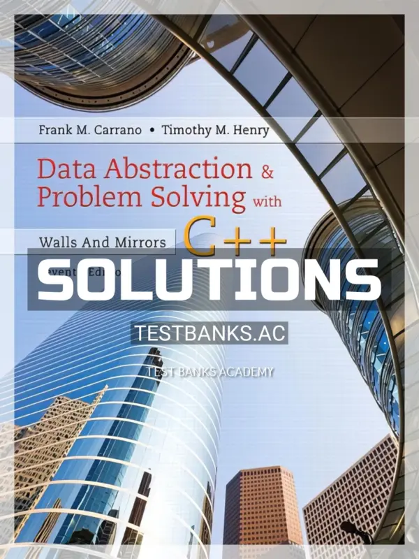Solutions Manual for Data Abstraction and Problem Solving with C++ Walls and Mirrors 7th Edition by Carrano