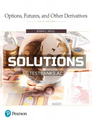 Solutions Manual for Options Futures and Other Derivatives 10th Edition by Hull