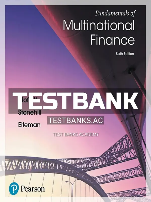 Test Bank for Fundamentals of Multinational Finance 6th Edition by Moffett