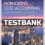 Test Bank for Horngrens Cost Accounting A Managerial Emphasis 16th Edition by Datar