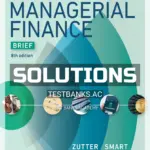 Solutions Manual for Principles of Managerial Finance Brief 8th Edition by Zutter