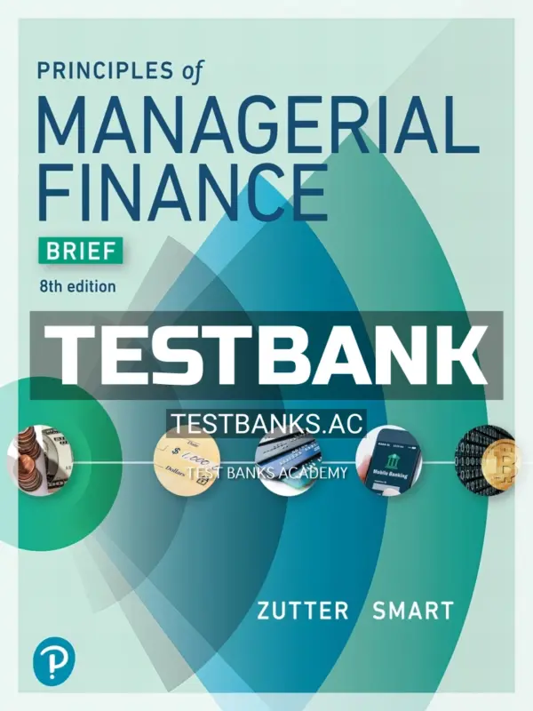 Test Bank for Principles of Managerial Finance Brief 8th Edition by Zutter