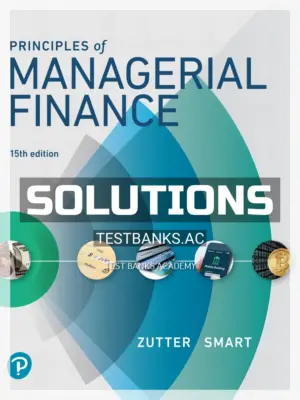 Solutions Manual for Principles of Managerial Finance 15th Edition by Zutter
