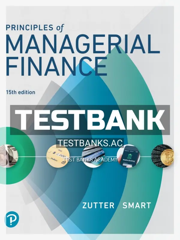 Test Bank for Principles of Managerial Finance 15th Edition by Zutter