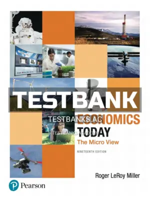 Test Bank for Economics Today The Micro View 19th Edition by Miller