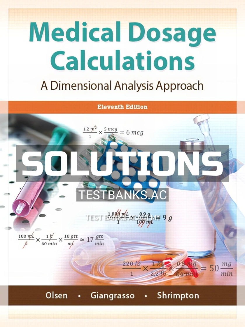 9780134480602-SOLUTIONS Solutions Manual for Medical Dosage Calculations 11th Edition by Emeritus