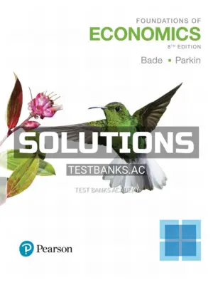Solutions Manual for Foundations of Economics 8th Edition by Bade