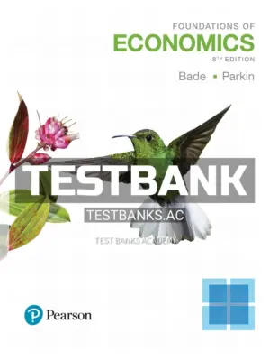 Test Bank for Foundations of Economics 8th Edition by Bade