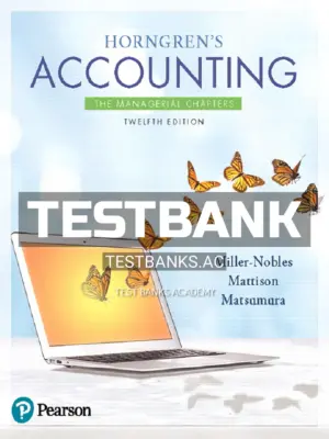 Test Bank for Horngrens Accounting The Managerial Chapters 12th Edition by Miller Nobles