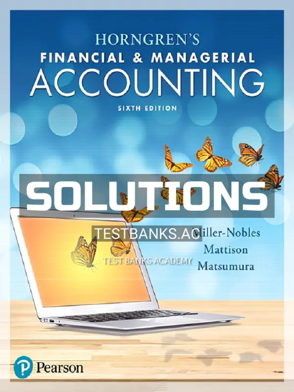 Solutions Manual for Horngrens Financial and Managerial Accounting 6th Edition by Miller Nobles