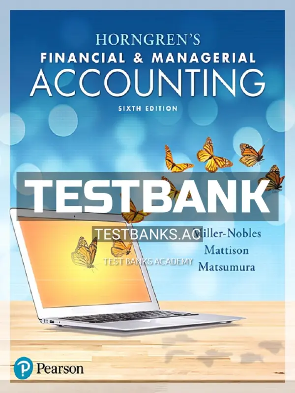 Test Bank for Horngrens Financial and Managerial Accounting 6th Edition by Miller Nobles