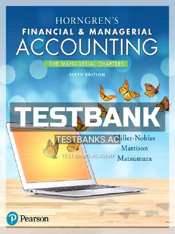 Test Bank for Horngrens Financial and Managerial Accounting The Managerial Chapters 6th Edition by Miller Nobles