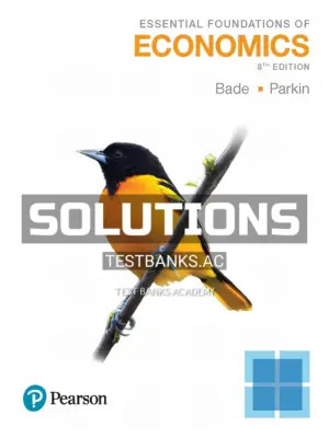 Solutions Manual for Essential Foundations of Economics 8th Edition by Bade