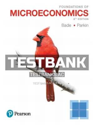 Test Bank for Foundations of Microeconomics 8th Edition by Bade