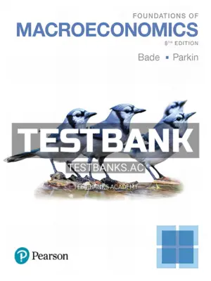 Test Bank for Foundations of Macroeconomics 8th Edition by Bade