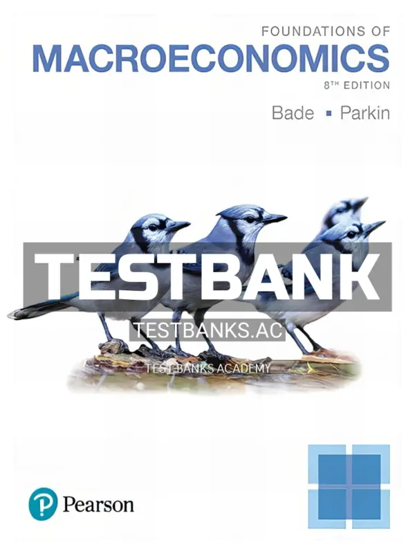 Test Bank for Foundations of Macroeconomics 8th Edition by Bade