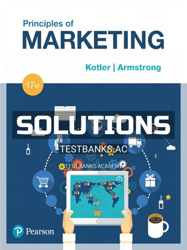 Solutions Manual for Principles of Marketing 17th Edition by Kotler