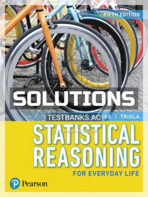 Solutions Manual for Statistical Reasoning for Everyday Life 5th Edition by Bennett