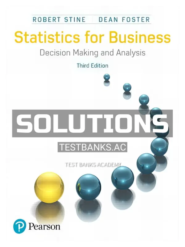 Solutions Manual for Statistics for Business Decision Making and Analysis 3rd Edition by Stine