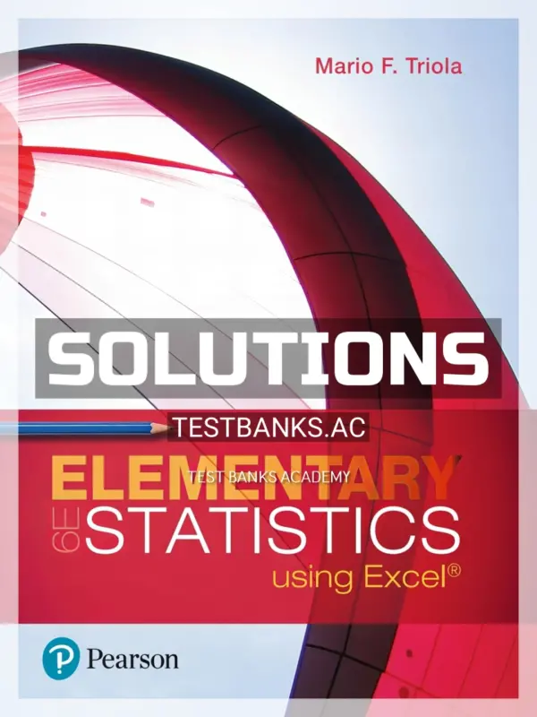 Solutions Manual for Elementary Statistics Using Excel 6th Edition by Triola