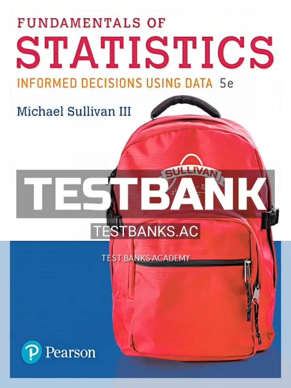 Test Bank for Fundamentals of Statistics 5th Edition by Sullivan
