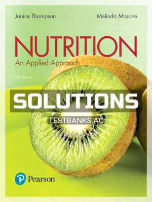Solutions Manual for Nutrition An Applied Approach 5th Edition by Thompson